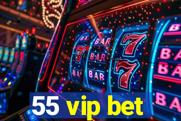 55 vip bet